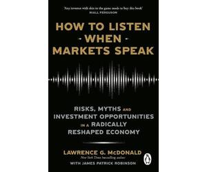 Lawrence McDonald James Robinson How to Listen When Markets Speak (Tascabile)