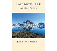 Lawrence Millman Goodbye, Ice (Tascabile)