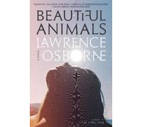 Lawrence Osborne Beautiful Animals (Tascabile)