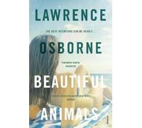 Lawrence Osborne Beautiful Animals (Tascabile)
