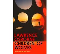 Lawrence Osborne Children of Wolves (Copertina rigida)
