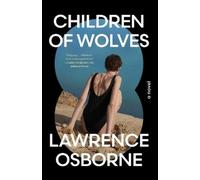 Lawrence Osborne Children of Wolves (Copertina rigida)