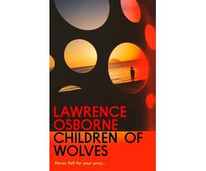 Lawrence Osborne Children of Wolves (Copertina rigida)