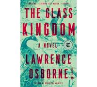 Lawrence Osborne Glass Kingdom (Tascabile)