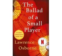 Lawrence Osborne The Ballad of a Small Player (Tascabile)