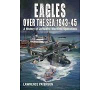 Lawrence Paterson Eagles over the Sea, 1943-45 (Copertina rigida)