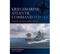 Lawrence Paterson – Kriegsmarine Atlantic Command 1939-42 – Naval Group West's surface menace