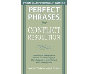 Lawrence Polsky Perfect Phrases for Conflict Resolution: Hundreds of (Tascabile)