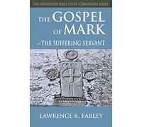 Lawrence R. Far Gospel of Mark: The Suffering Servant (Orthodox Bibl (Tascabile)