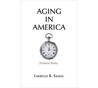 Lawrence R. Samuel Aging in America (Copertina rigida)