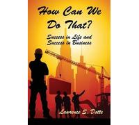 Lawrence S Dott How Can We Do That? Success in Life and Success in B (Tascabile)