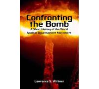 Lawrence S. Wittner Confronting the Bomb (Tascabile) Stanford Nuclear Age Series