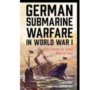 Lawrence Sondhaus German Submarine Warfare in World War I (Copertina rigida)