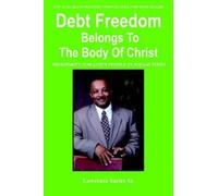 Lawrence Surles Debt Freedom Belongs To The Body Of Christ (Tascabile)