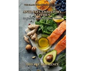 Lawrence Tiffany Lawrenc The Black Woman's Anti-Inflammatory Kitche (Tascabile)