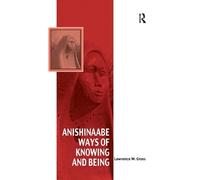 Lawrence W. Gross Anishinaabe Ways of Knowing and Being (Tascabile)
