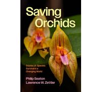 Lawrence W Zettler Philip Seaton Saving Orchids (Copertina rigida)