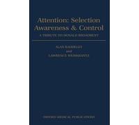 Lawrence Weiskrantz Attention: Selection, Awareness, and Control (Tascabile)