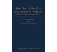 Lawrence Weiskrantz Attention: Selection, Awareness, and Control (Tascabile)