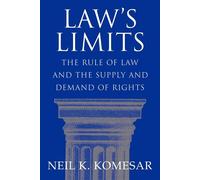 Law's Limits: Rule of Law and the Supply and Demand of Rights - Komesar Neil