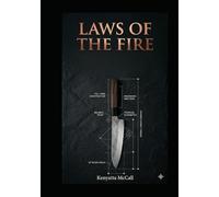 LAWS OF THE FIRE: 100 Laws of Kitchen Mastery, Leadership and Legacy