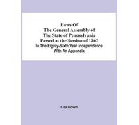 Laws Of The General Assembly Of The State Of Pennsylvania Passed At (Tascabile)