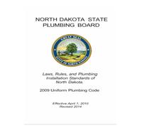 Laws, Rules, and Plumbing Installation Standards of North Dakota: 2009 Uniform Plumbing Code (Effective April 1, 2010 Revised 2014)
