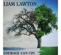 Lawton, Liam - Courage Can Cry