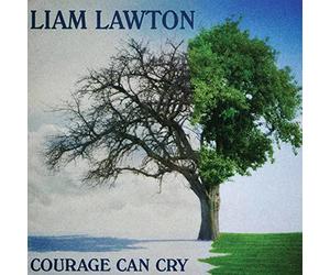 Lawton, Liam - Courage Can Cry
