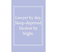 Lawyer by day, Sleep-deprived student by Night: 6x9 Journal/ ruled notebook with funny and inspiring quotes, gift for law students, law school ... lawyers, lawyer gifts for men and women