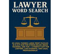 Lawyer Word Search: 50 Legal-Themed Large Print Puzzles in 8.5x11 Size for Stress Relief, Brain Training, and Fun - A Perfect Gift for Lawyers, Law Students, and Legal Professionals!