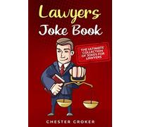 Lawyers Joke Book: The Ultimate Collection Of Funny Lawyer Jokes
