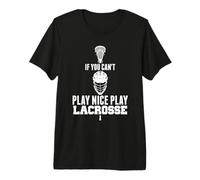 LAX Game Can't Play Nice Play Lacrosse Apparel Goat Lacrosse Maglietta Premium