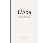 L'Axe: Trente-trois habitudes pour ne plus vivre à la dérive