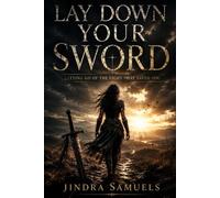 Lay Down Your Sword: Letting Go of the Fight That Saved You