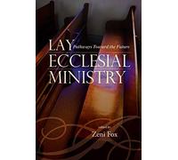 Lay Ecclesial Ministry: Pathways Toward the Future (Sheed & Ward Books)