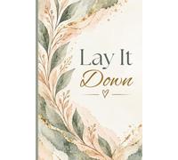 Lay It Down: A Prayer & Reflection Journal for Trusting God One Day at a Time