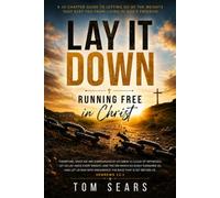 Lay It Down: Running Free In Christ
