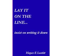 LAY IT ON THE LINE..: insist on writing it down