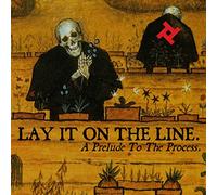 Lay It On The Line - Prelude To The Process