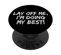 Lay Off Me, sto facendo del mio meglio! PopSockets PopGrip Adesivo