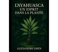 L'Ayahuasca, un esprit dans la plante