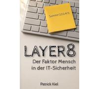 Layer 8: Der Faktor Mensch in der IT-Sicherheit: Praxisbuch für Geschäftsführer in KMU