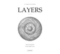 Layers: A Human Journey from Living Soil to the Earth’s Core
