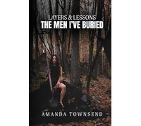 Layers & Lessons: The Men I've Buried