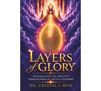 Layers Of Glory: Reformation Of Identity Through Biblical Truth & Testimony