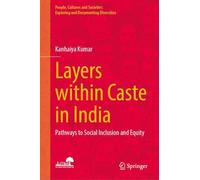 Layers within Caste in India: Pathways to Social Inclusion and Equity