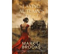 Laying Autumn's Dust: A Southern Tragedy About Betrayal, Revenge, and Murder: A