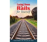 Laying Down the Rails for Yourself: Good Habits Are Not Just for Kids