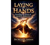 Laying of Hands: Unveiling the Power of God’s Touch